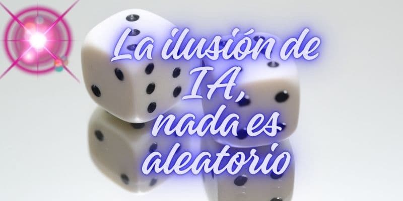 La ilusion de lo aleatorio en la IA